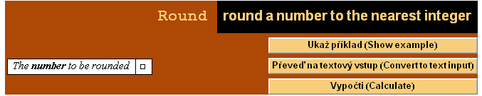                                                                                          ...          The number to be rounded                         Vypočti (Calculate)