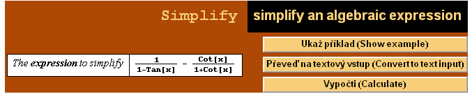                                                                                          ...      The expression to simplify   1 - Tan[x]   1 + Cot[x]                 Vypočti (Calculate)